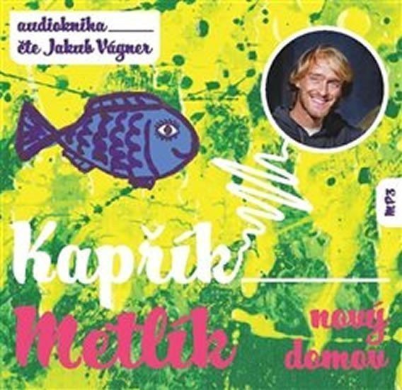 Kapřík Metlík nový domov - CD Čte Jakub Vágner – Opatřil Jan