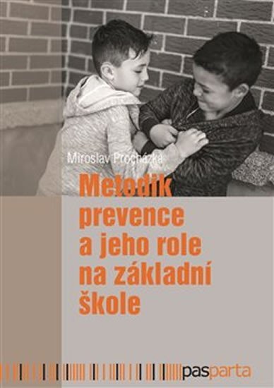 Metodik prevence a jeho role na základní škole – Procházka Miroslav