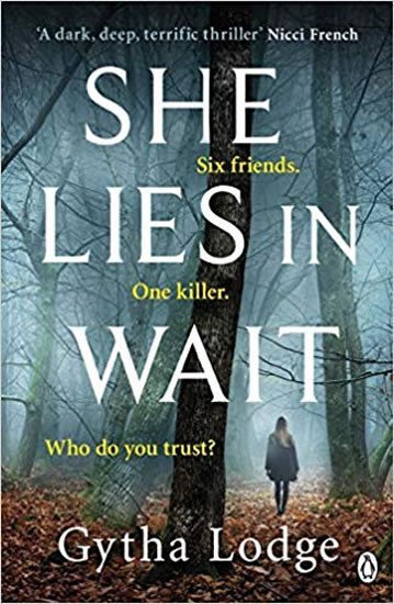 She Lies in Wait Six friends One killer Who do you trust – Lodgeová Gytha
