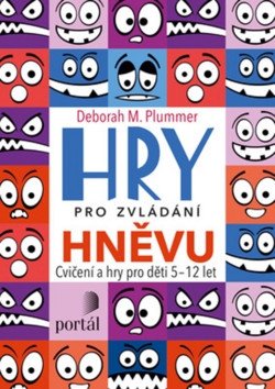 Hry pro zvládání hněvu - Cvičení a hry pro děti 5-12 let – Plummer Deborah M