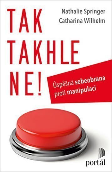 Tak takhle ne - Úspěšná sebeobrana proti manipulaci – Springer Nathalie
