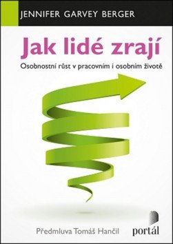 Jak lidé zrají - Osobnostní růst v pracovním i osobním životě – Berger Jennifer Garvey