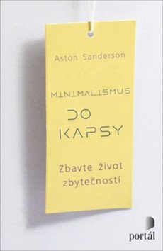 Minimalismus do kapsy - Zbavte život zbytečností – Sanderson Aston