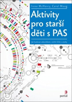 Aktivity pro starší děti s PAS - Jak budovat sebevědomí vnitřní klid a vztahy – McHenry Irene
