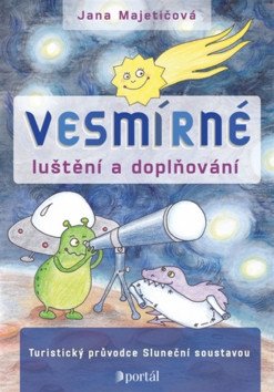 Vesmírné luštění a doplňování - Turistický průvodce Sluneční soustavou – Majetičová Jana
