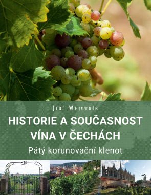 Historie a současnost vína v Čechách Pátý korunovační klenot – Mejstřík Jiří