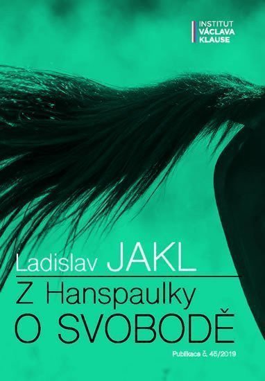 Z Hanspaulky o svobodě – Jakl Ladislav