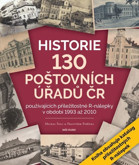 Historie 130 poštovních úřadů ČR používajících příležitostné R-nálepky v období 1993 až 2010 – Šolc Michal
