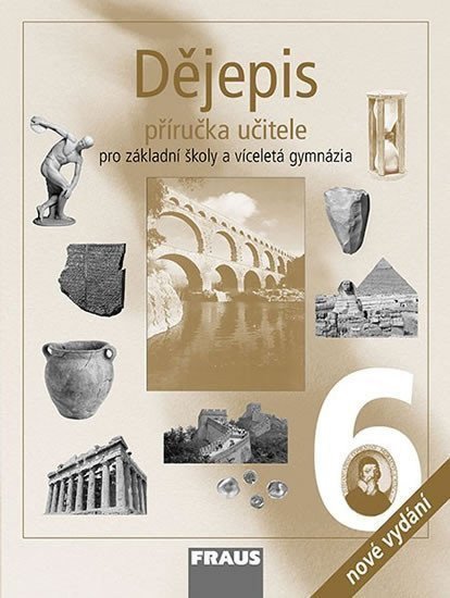 Dějepis 6 pro ZŠ a víceletá gymnázia - Příručka učitele – group of authors