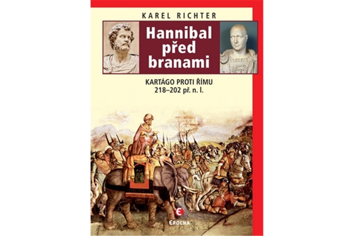 Hannibal před branami - Kartágo proti Římu 218-202 př n l – Richter Karel
