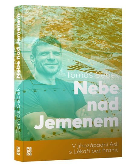 Nebe nad Jemenem - V jihozápadní Asii s Lékaři bez hranic – Šebek Tomáš