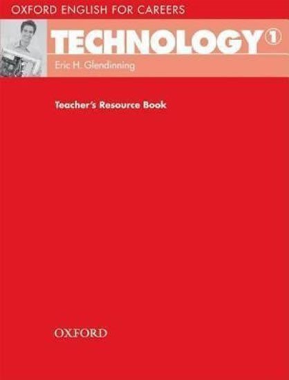 Oxford English for Careers Technology 1 Teachers Resource Book – Glendinning Eric H