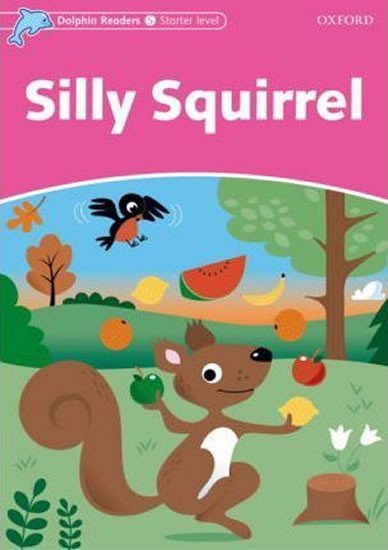 Dolphin Readers Starter Silly Squirrel – Wright Craig (2010)