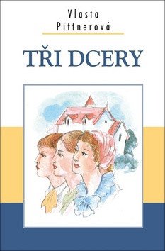 Tři dcery – Pittnerová Vlasta