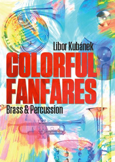 Barevné fanfáry For Brass & Percussion – Kubánek Libor (2019)