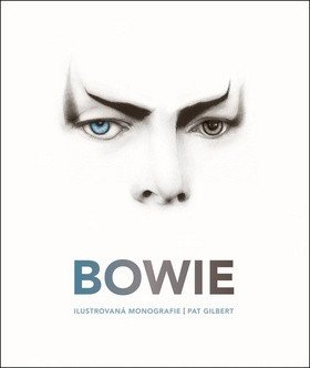 Bowie - Ilustrovaná monografie – Gilbert Pat