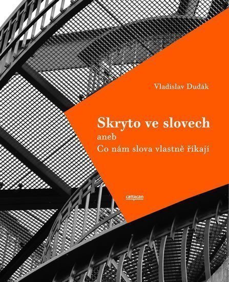 Skryto ve slovech aneb Co nám slova vlastně říkají – Dudák Vladislav