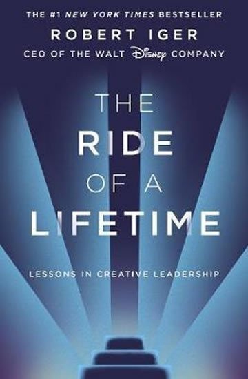 The Ride of a Lifetime Lessons in Creative Leadership from the CEO of the Walt Disney Company – Iger Robert