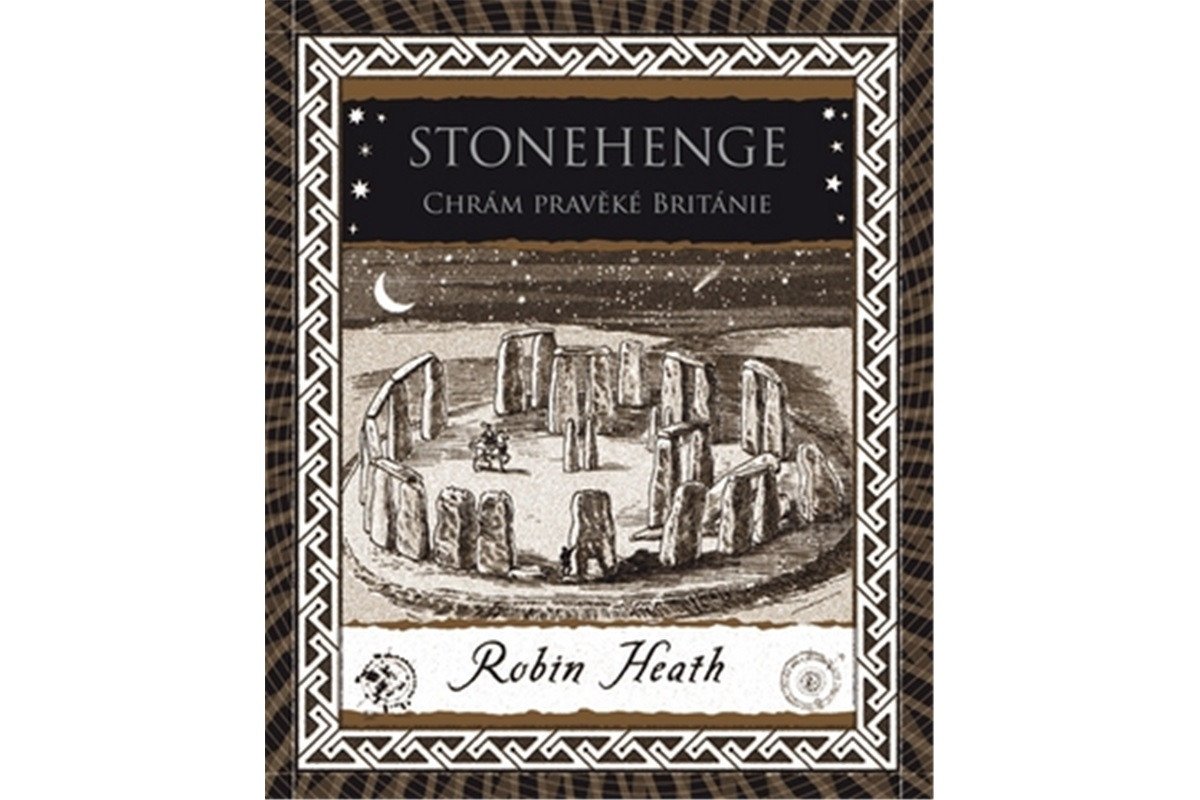 Stonehenge - Chrám pravěké Británie – Heath Robin