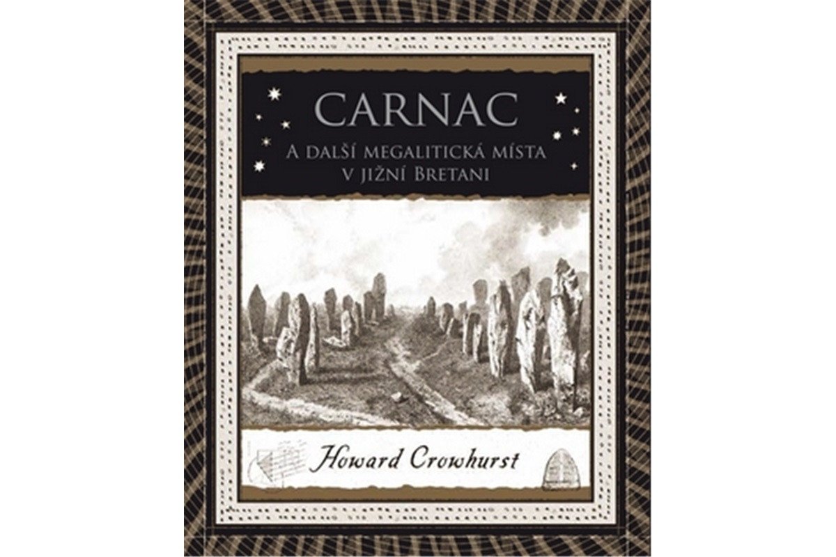Carnac - A další megalitická místa v jižní Bretani – Crowhurst Howard