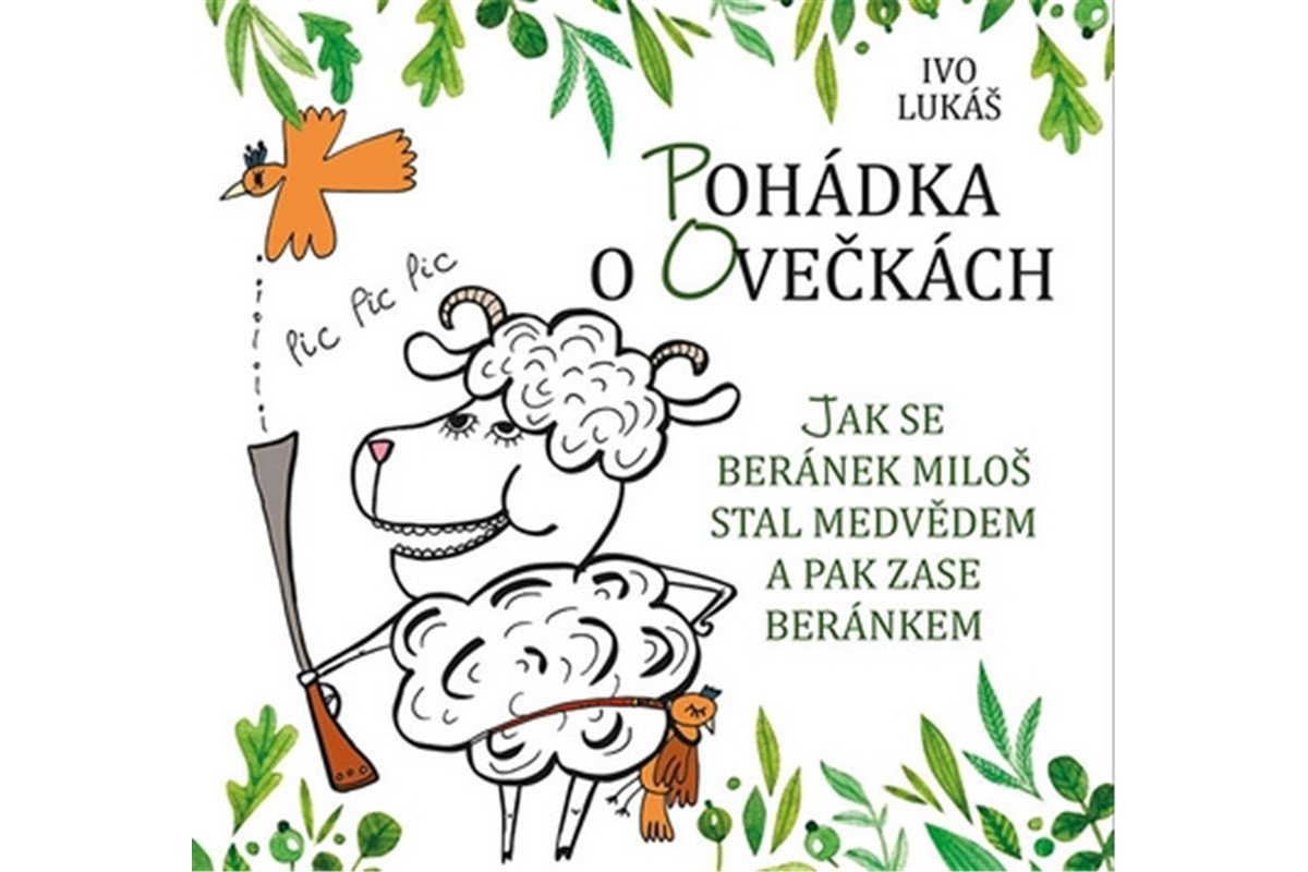 Pohádka o ovečkách - Jak se beránek Miloš stal medvědem a pak zase beránkem – Lukáš Ivo