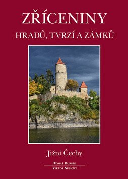 Zříceniny hradů tvrzí a zámků - Jižní Čechy – Durdík Tomáš
