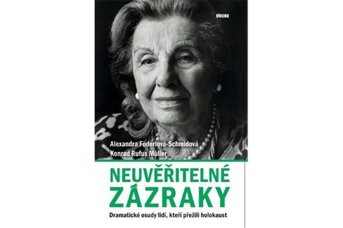 Neuvěřitelné zázraky - Dramatické osudy lidí kteří přežili holokaust – Föderlová-Schmidová Alexandra