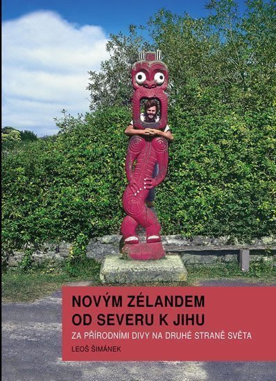 Novým Zélandem od severu k jihu - Za přírodními divy na druhé straně světa – Šimánek Leoš