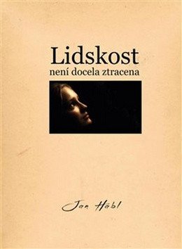 Lidskost není docela ztracena – Hábl Jan