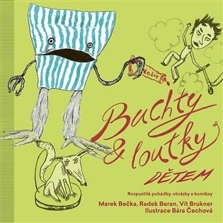 Buchty a loutky dětem - Rozpustilé pohádky, obrázky a komiksy – Bečka Marek (2019)