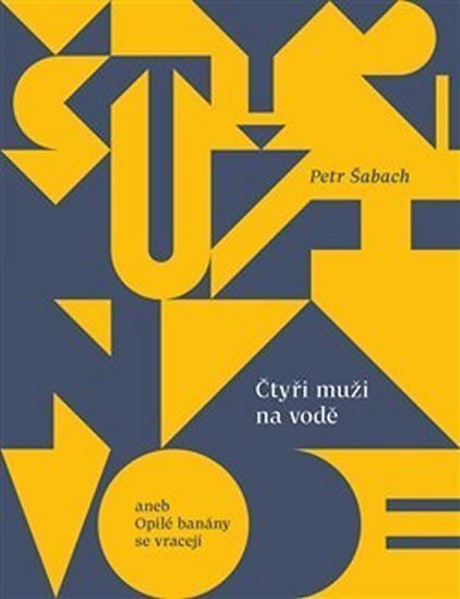 Čtyři muži na vodě aneb Opilé banány se vracejí – Šabach Petr