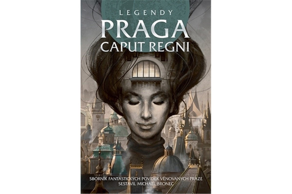 Legendy - Praga caput regni – group of authors