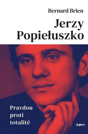 Jerzy Popieluszko - Pravdou proti totalitě – Brien Bernard
