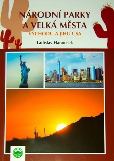 Národní parky a velká města východu a jihu USA – Hanousek Ladislav