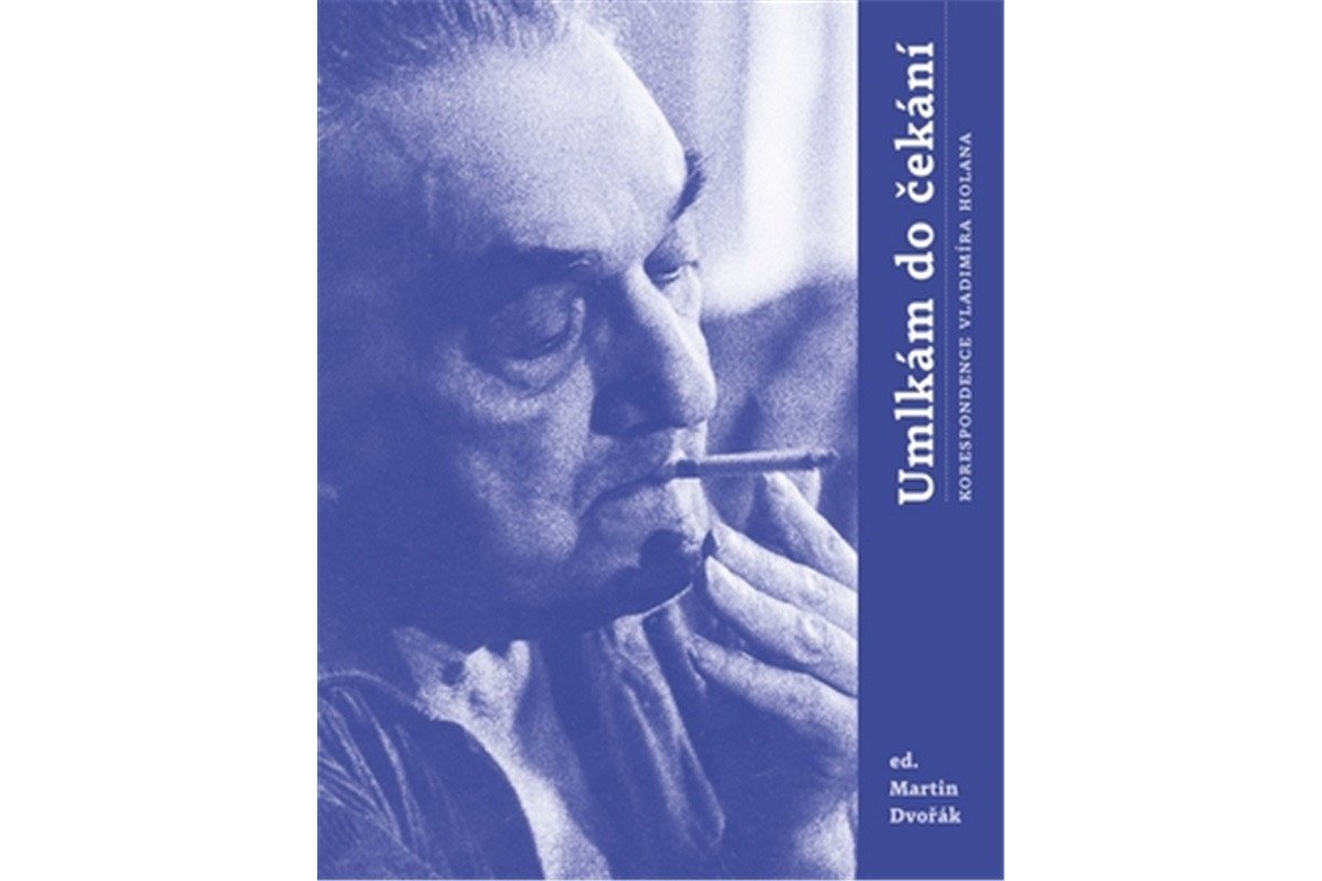 Umlkám do čekání - Korespondence Vladimíra Holana – Holan Vladimír