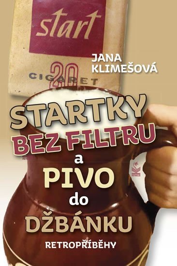 Startky bez filtru a pivo do džbánku - Retropříběhy – Klimešová Jana