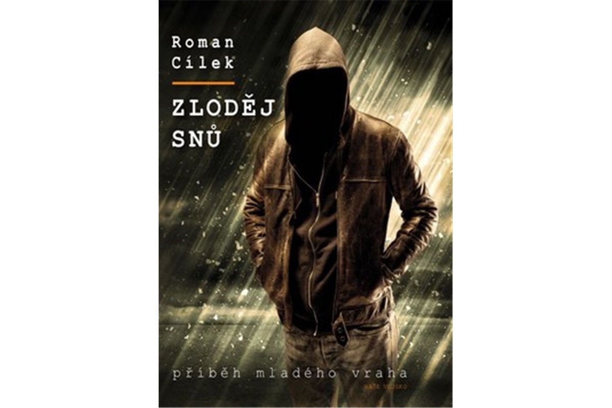 Zloděj snů - Příběh mladého vraha – Cílek Roman