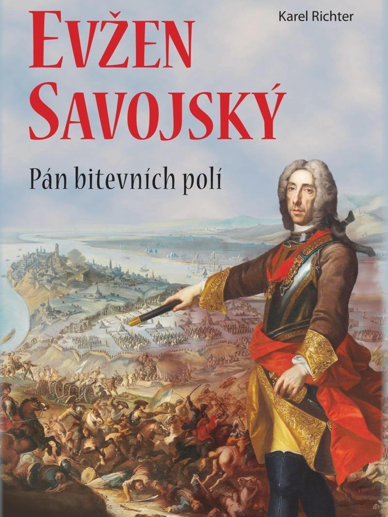 Evžen Savojský - Pán bitevních polí – Richter Karel