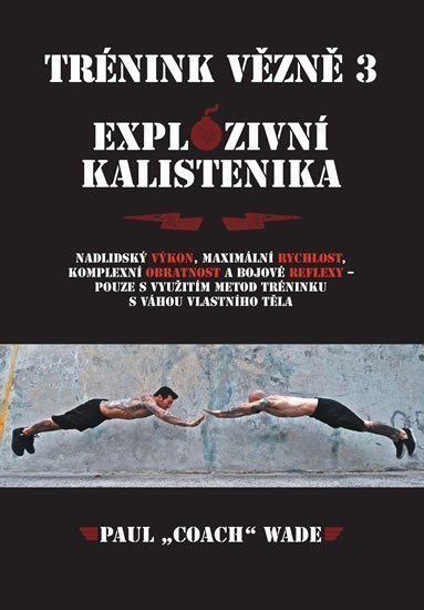 Trénink vězně 3 - Explozivní kalistenika – Wade Paul Coach