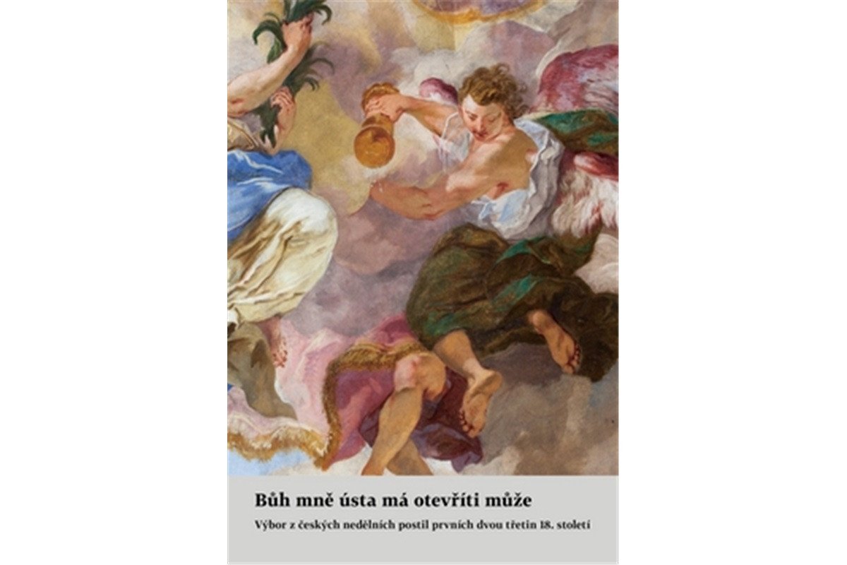 Bůh mně ústa má otevříti může - Výbor z českých nedělních postil prvních dvou třetin 18 století