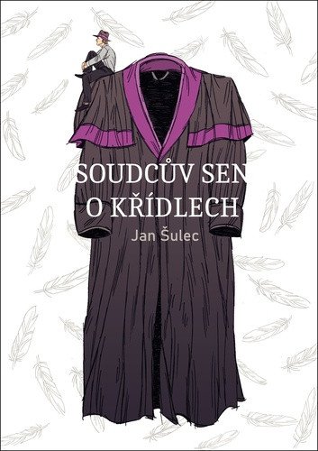 Soudcův sen o křídlech – Šulec Jan