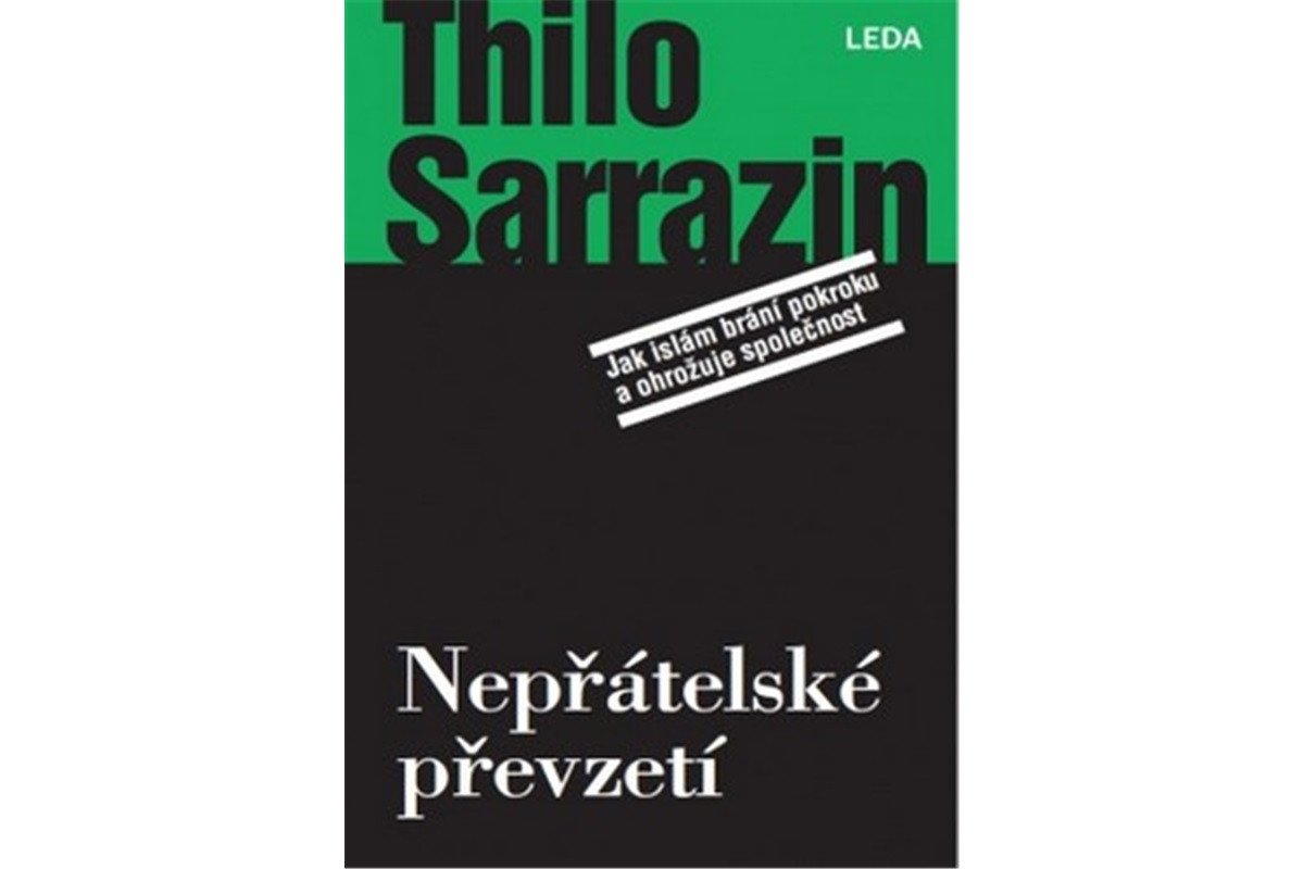 Nepřátelské převzetí - Jak islám brání pokroku a ohrožuje společnost – Sarrazin Thilo