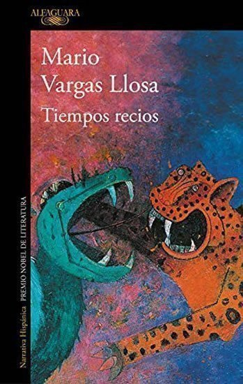 Tiempos recios – Llosa Mario Vargas (2019)