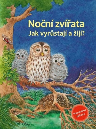 Noční zvířata - Jak vyrůstají a žijí? – Reichenstetterová Friederun (2019)