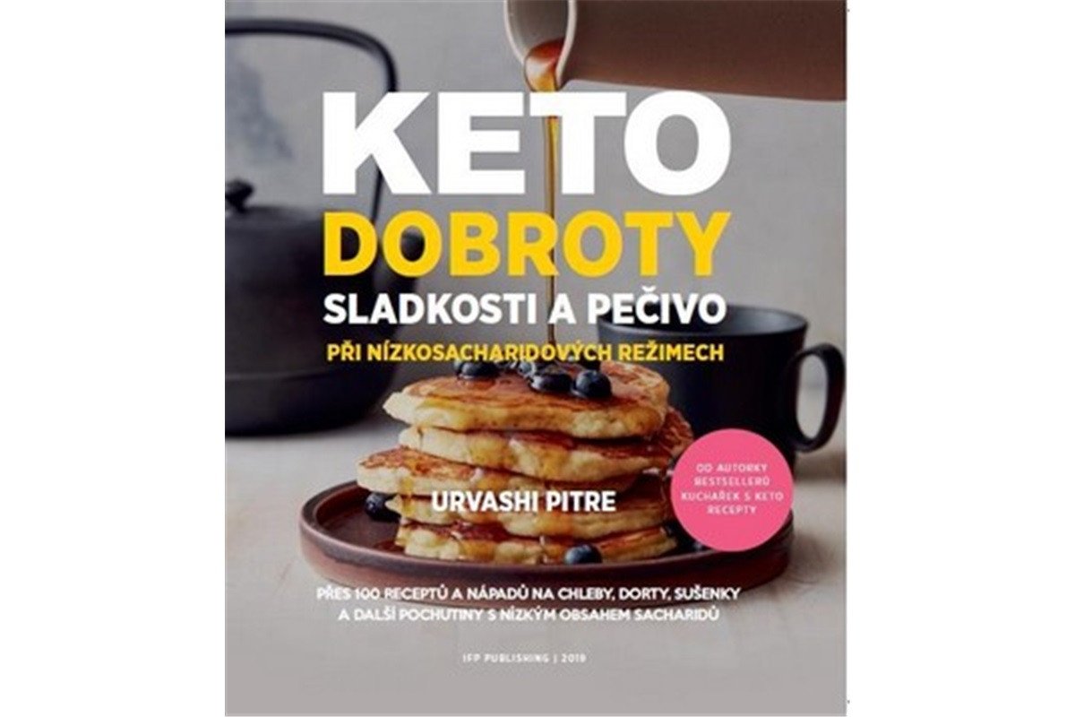 KETO dobroty - Sladkosti a pečivo při nízkosacharidových režimech – Pitre Urvashi