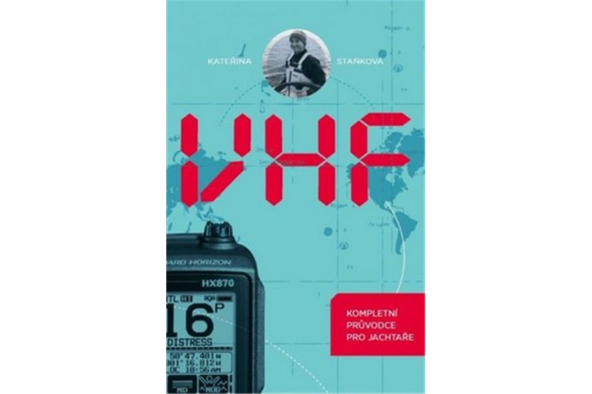 VHF - Kompletní průvodce pro jachtaře – Staňková Kateřina