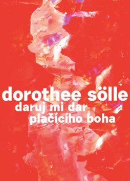 Daruj mi dar plačícího boha – Sölle Dorothee