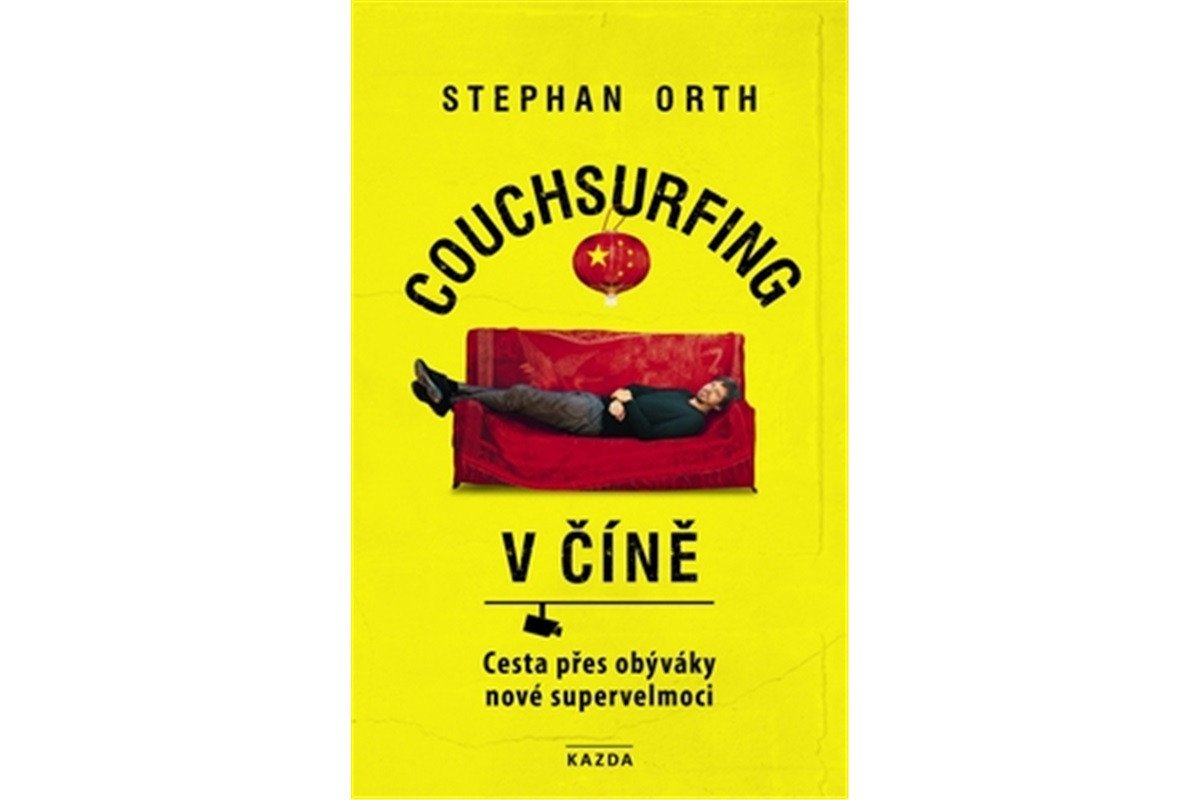 Couchsurfing v Číně - Cesta přes obýváky nové supervelmoci – Orth Stephan