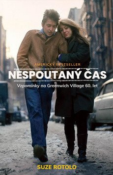 Nespoutaný čas - Vzpomínky na Greenwich Village 60 let – Rotolo Suze