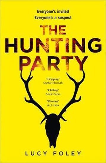 The Hunting Party : Get Ready for the Most Gripping New Crime Thriller of 2019 – Foleyová Lucy (2019)